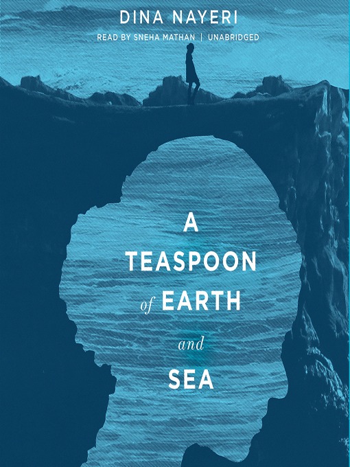 Title details for A Teaspoon of Earth and Sea by Dina Nayeri - Available